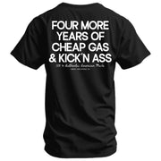 Four More Years Of Cheap Gas & Kicking Ass President Trump Men's T-Shirt